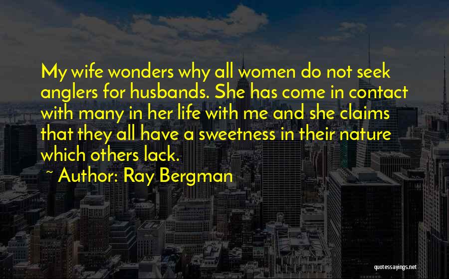 Ray Bergman Quotes 1708119