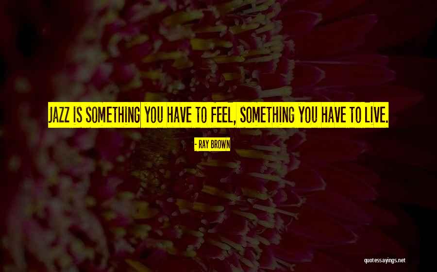 Ray Brown Quotes 504767 Ray Brown Quotes 504767