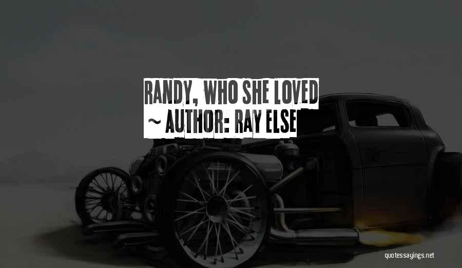 Ray Else Quotes 1579223 Ray Else Quotes 1579223
