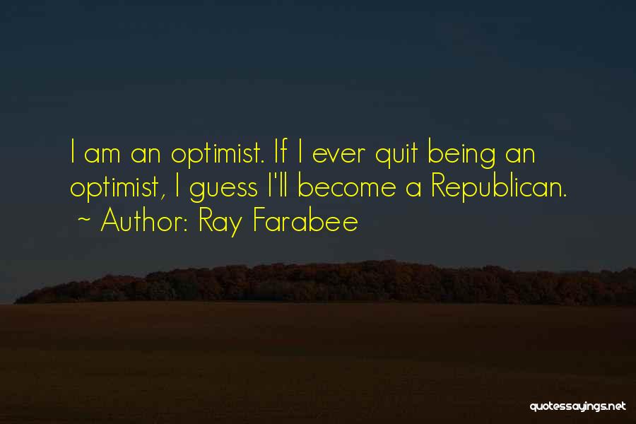 Ray Farabee Quotes 1041317