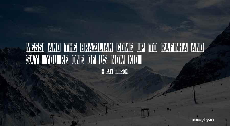 Ray Hudson Messi Quotes By Ray Hudson Ray Hudson Messi Quotes By Ray Hudson