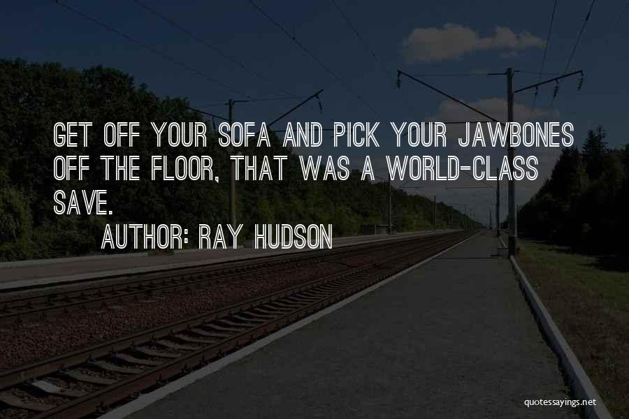 Ray Hudson Quotes 1625774