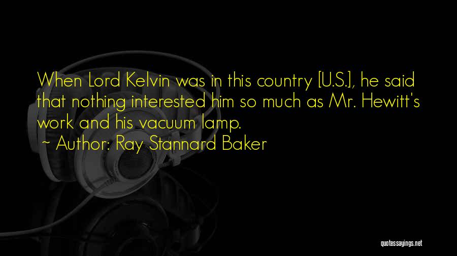 Ray Kelvin Quotes By Ray Stannard Baker