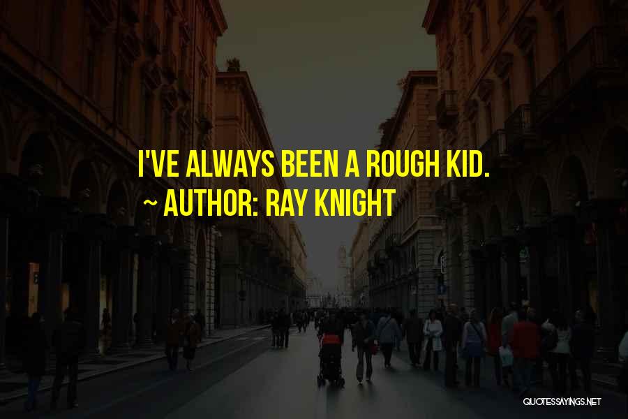 Ray Knight Quotes 1216538