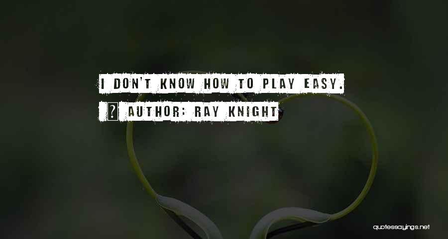 Ray Knight Quotes 536487