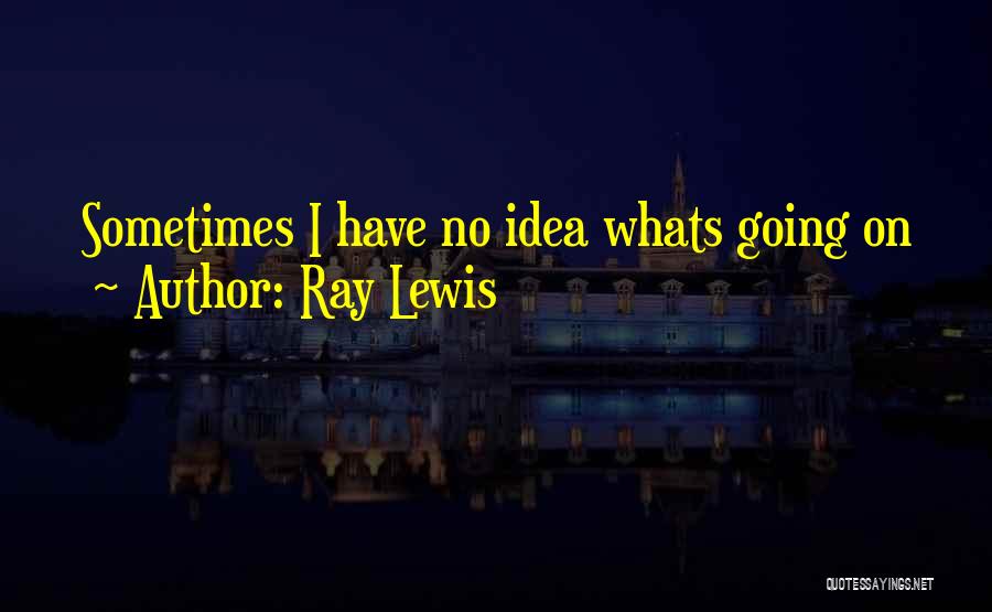 Ray Lewis Quotes 2224070