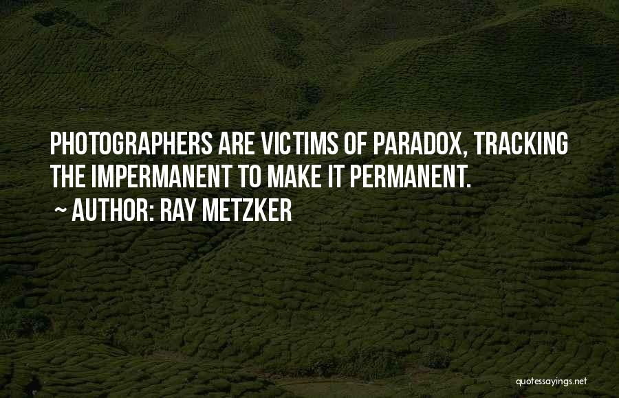 Ray Metzker Quotes 190127