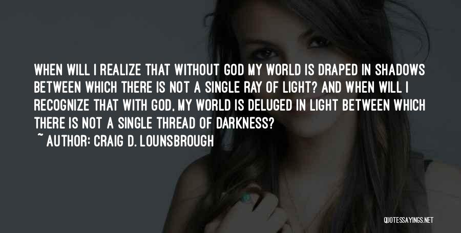 Ray Of Light Quotes By Craig D. Lounsbrough
