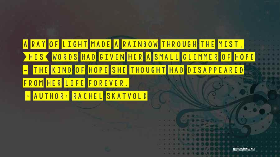 Ray Of Light Quotes By Rachel Skatvold