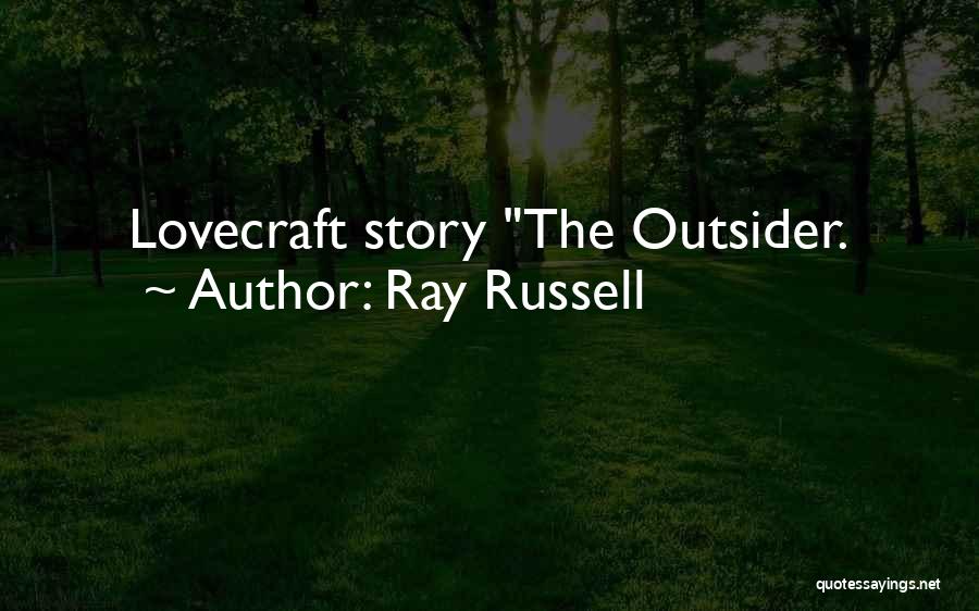 Ray O'rourke Quotes By Ray Russell