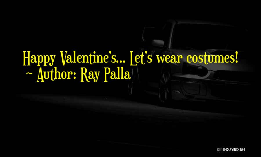 Ray Palla Quotes 1693472
