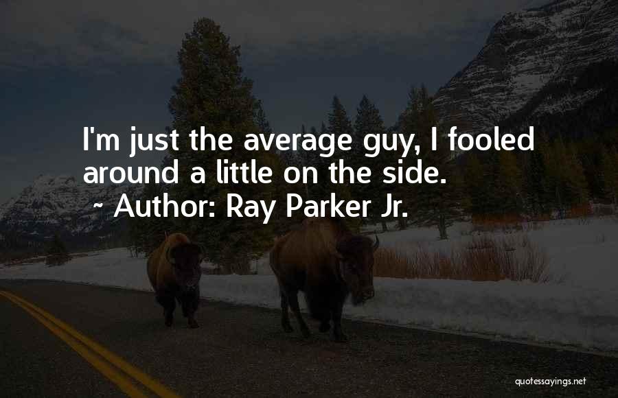 Ray Parker Jr. Quotes 427585