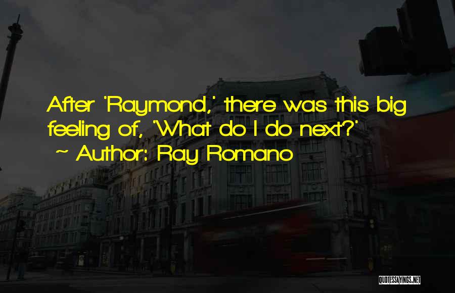 Ray Romano Quotes 1646731 Ray Romano Quotes 1646731
