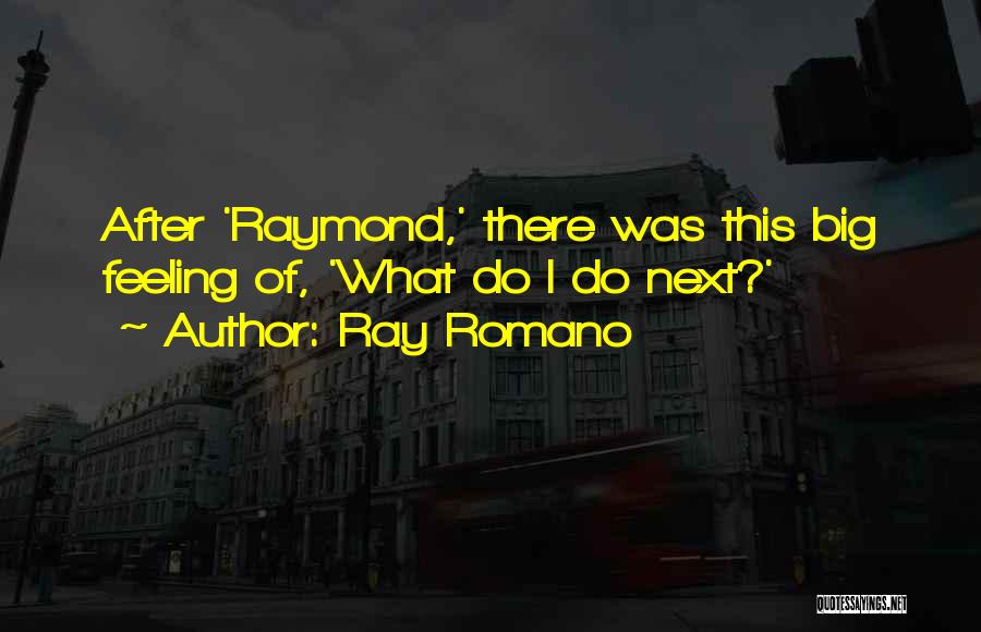 Ray Romano Quotes 1646731