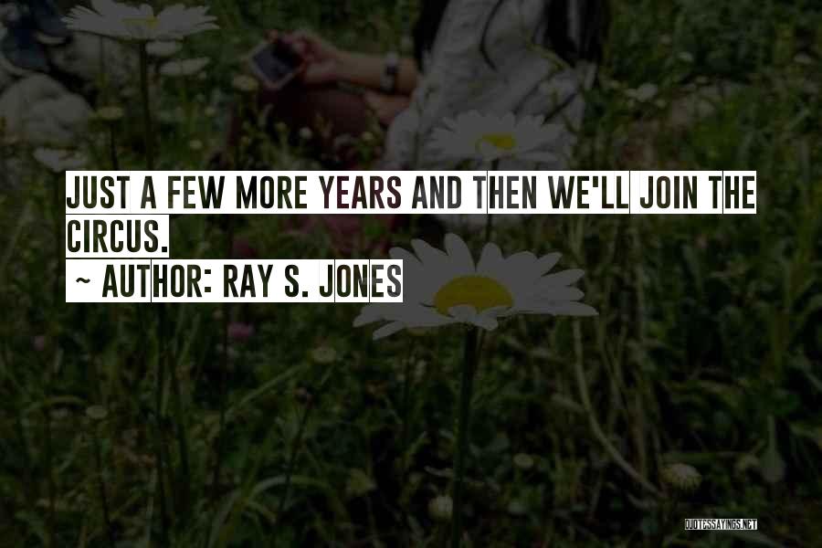 Ray S. Jones Quotes 1816705