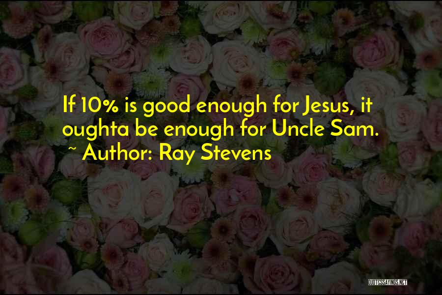 Ray Stevens Quotes 1033264