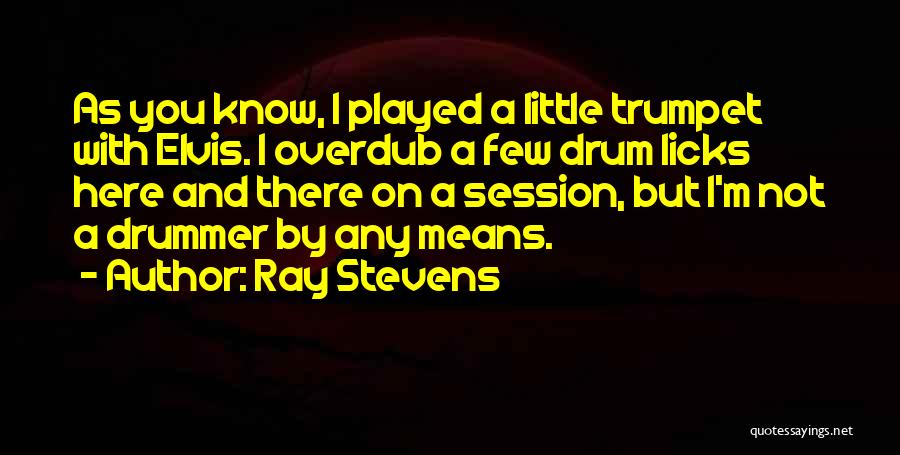 Ray Stevens Quotes 599566