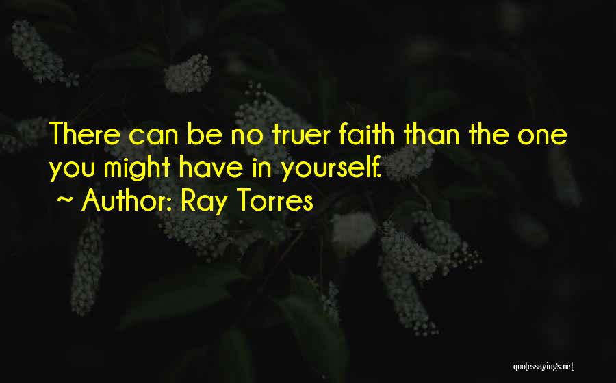 Ray Torres Quotes 604507