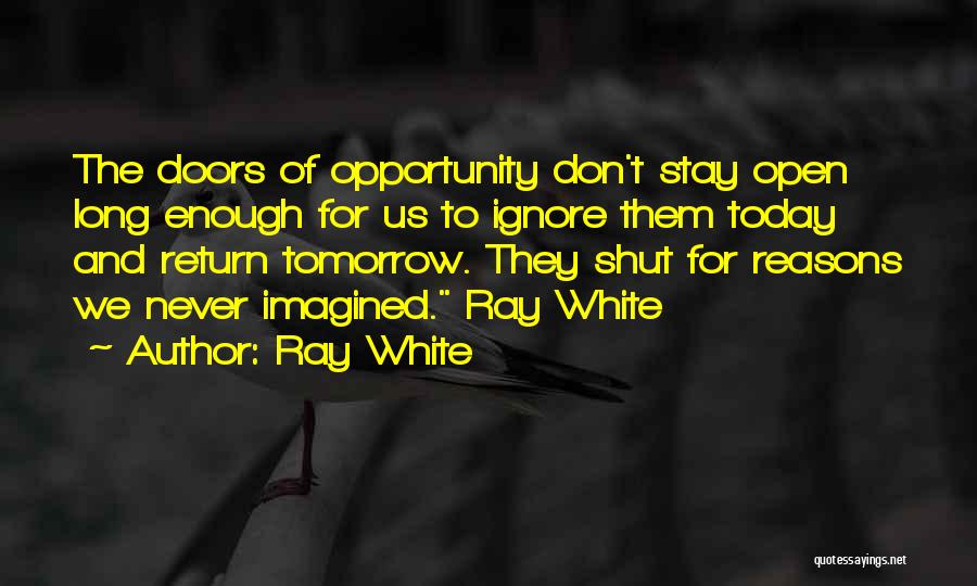 Ray White Quotes 1793240