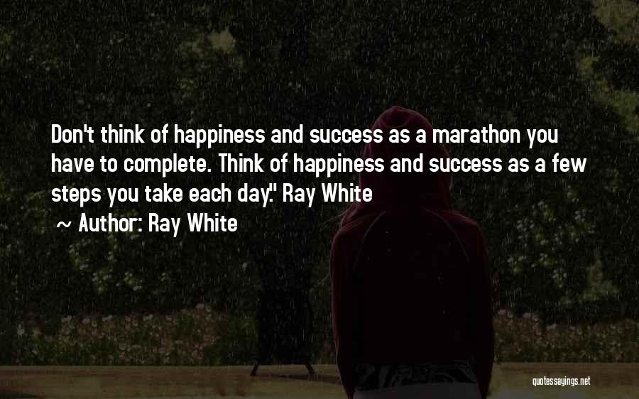 Ray White Quotes 664029