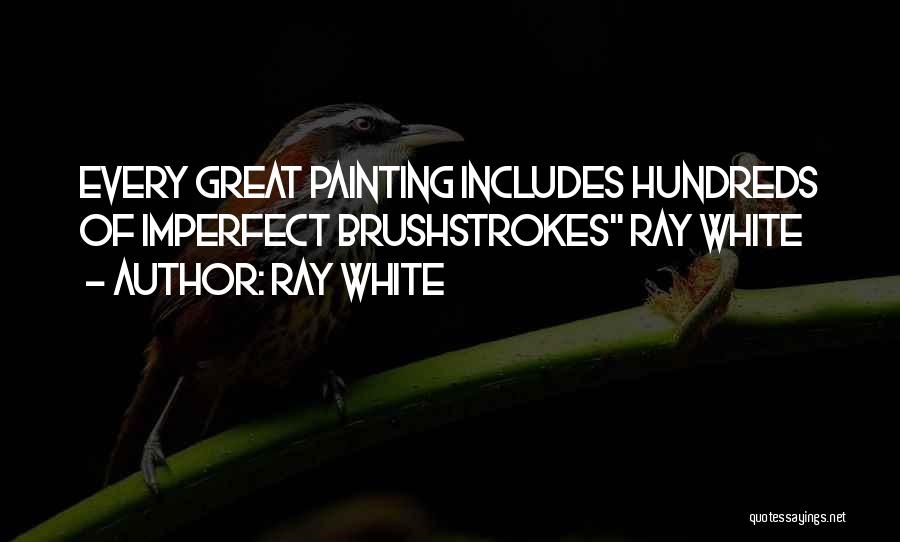 Ray White Quotes 976981