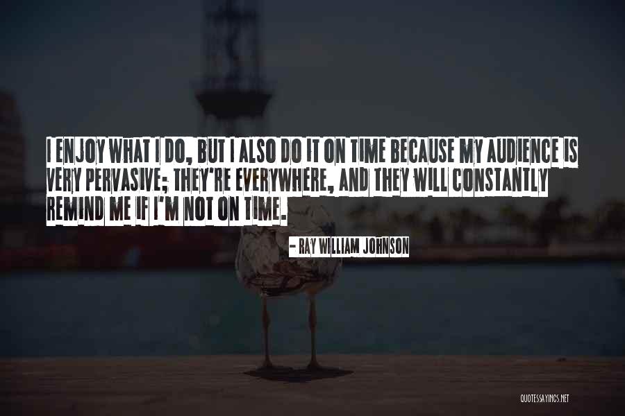 Ray William Johnson Quotes 120669 Ray William Johnson Quotes 120669