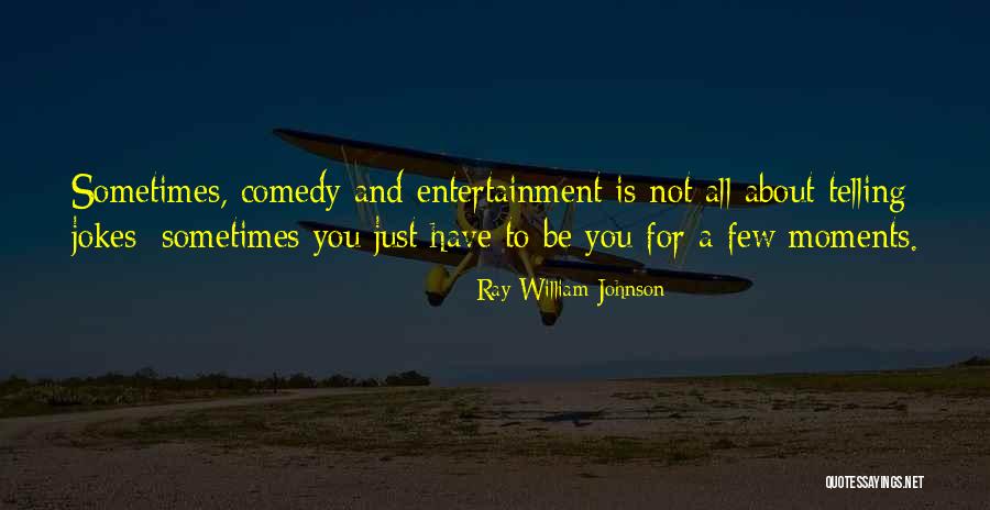 Ray William Johnson Quotes 288206