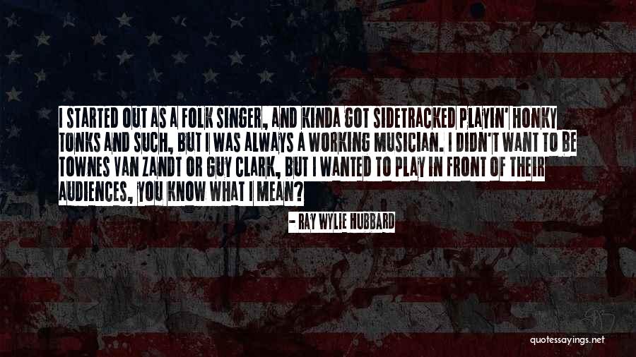 Ray Wylie Hubbard Quotes 489003 Ray Wylie Hubbard Quotes 489003