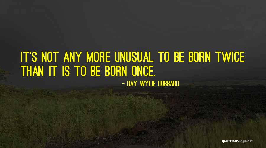 Ray Wylie Hubbard Quotes 943838 Ray Wylie Hubbard Quotes 943838