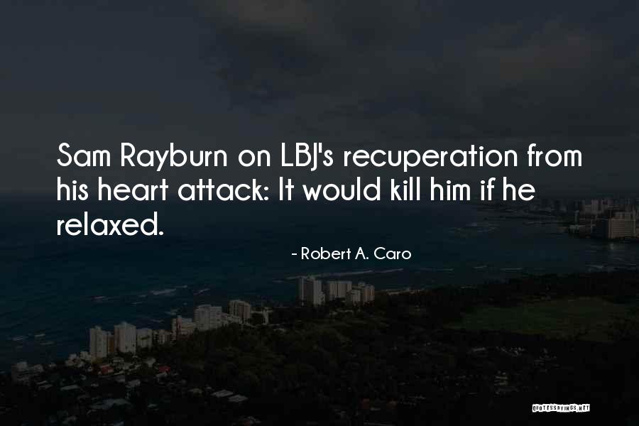 Rayburn Quotes By Robert A. Caro Rayburn Quotes By Robert A. Caro