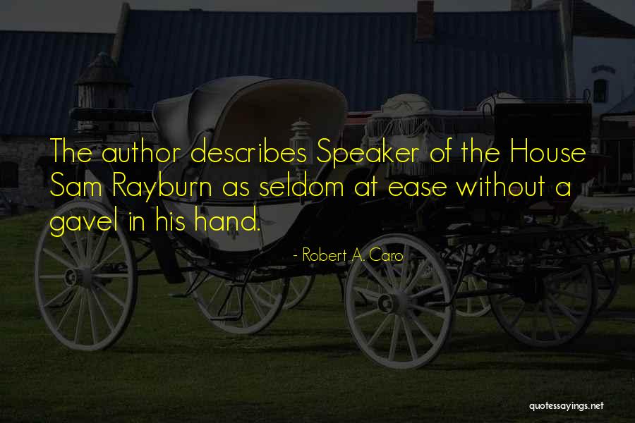 Rayburn Quotes By Robert A. Caro Rayburn Quotes By Robert A. Caro