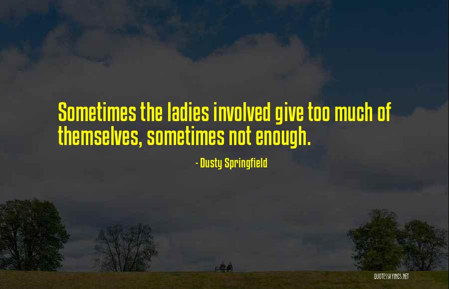 Raymie Blandino Quotes By Dusty Springfield Raymie Blandino Quotes By Dusty Springfield