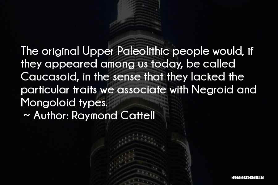 Raymond B. Cattell Quotes By Raymond Cattell