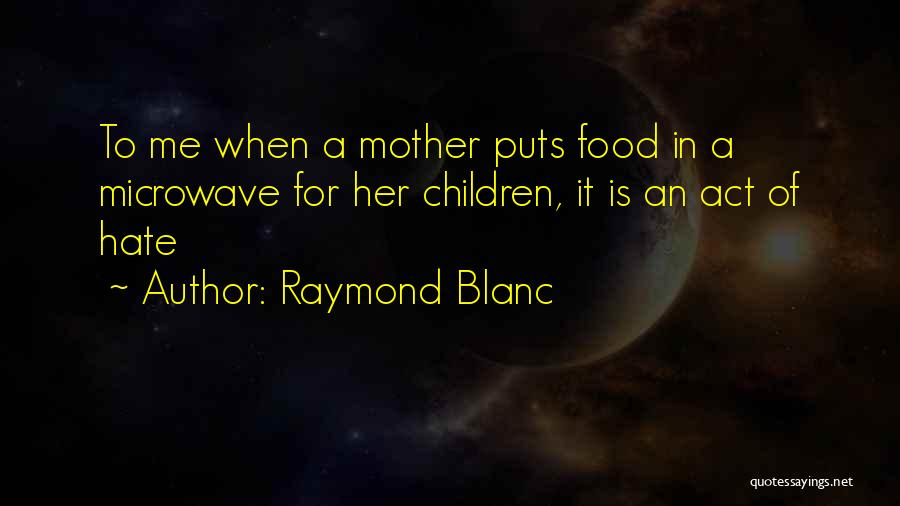 Raymond Blanc Quotes 1124589