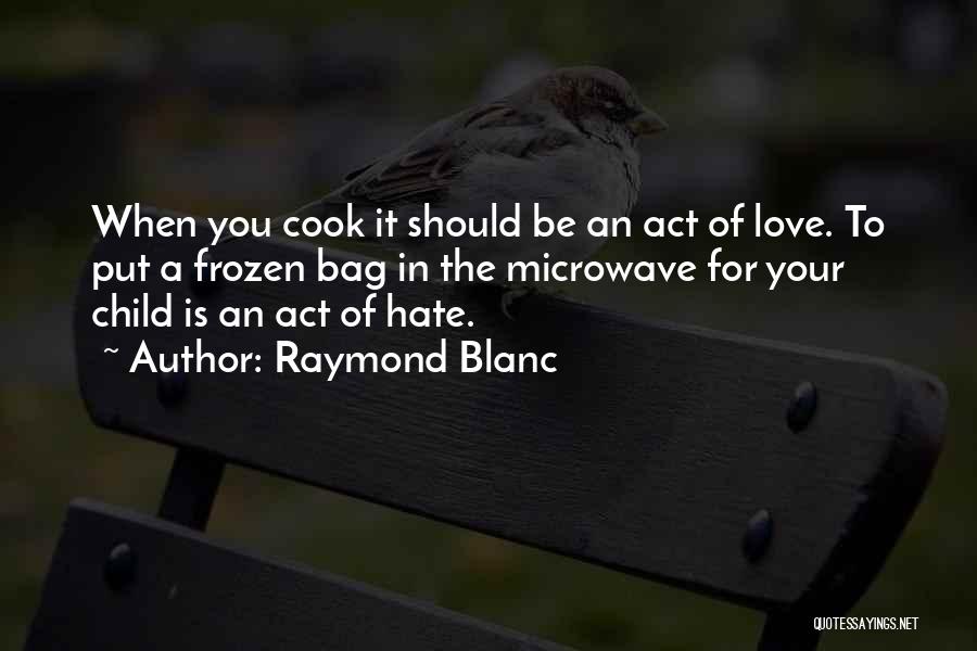 Raymond Blanc Quotes 316560
