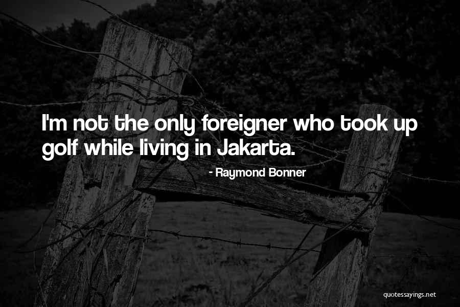 Raymond Bonner Quotes 2246534 Raymond Bonner Quotes 2246534
