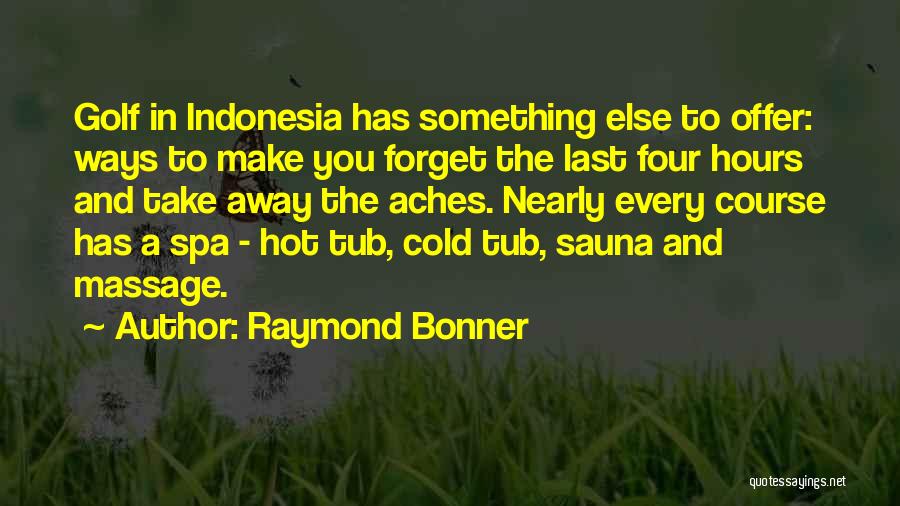 Raymond Bonner Quotes 620177