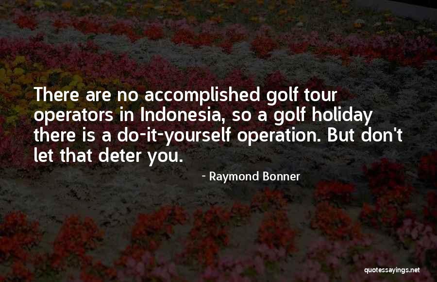 Raymond Bonner Quotes 811718