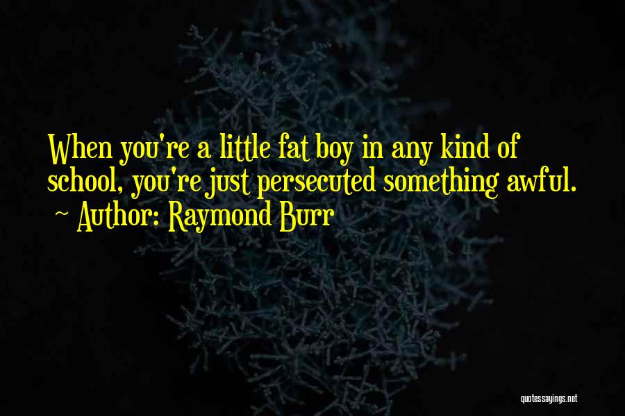 Raymond Burr Quotes 131980