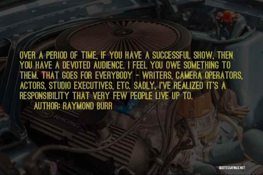 Raymond Burr Quotes 2108162