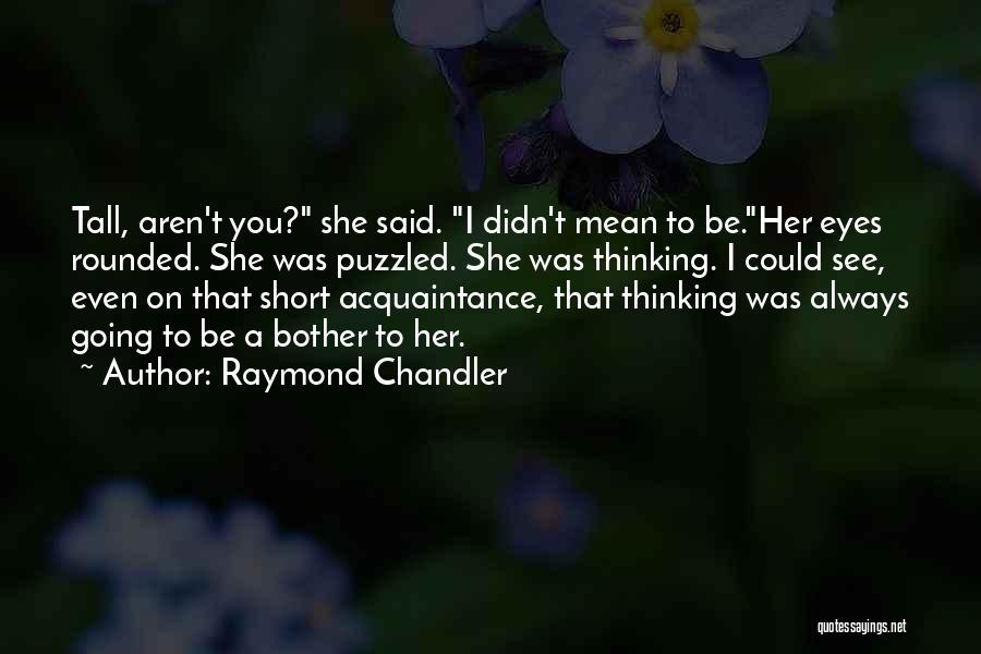 Raymond Chandler Quotes 1857608