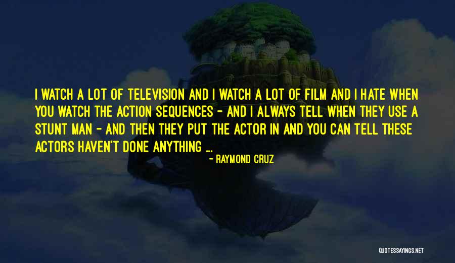 Raymond Cruz Quotes 1347597