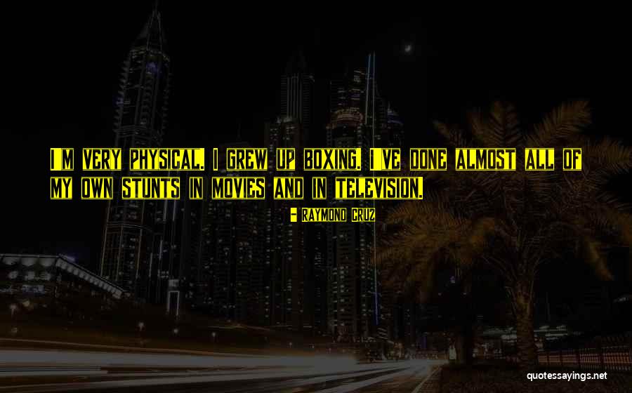 Raymond Cruz Quotes 908695 Raymond Cruz Quotes 908695