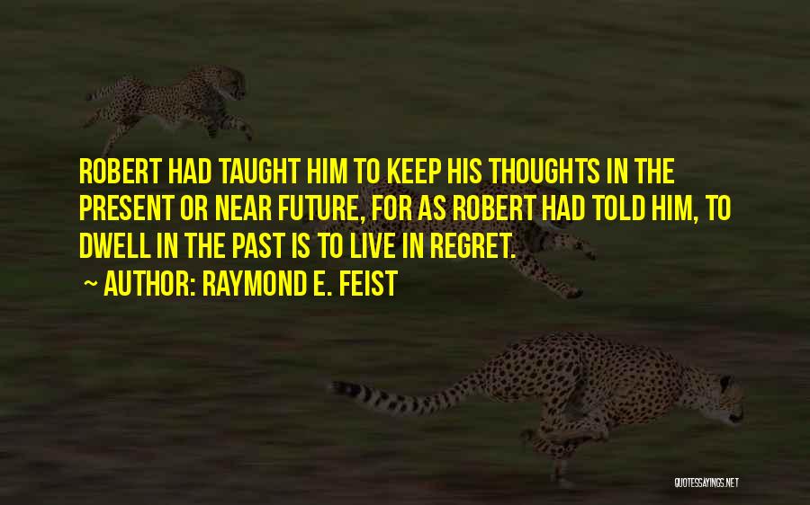 Raymond E. Feist Quotes 2072841