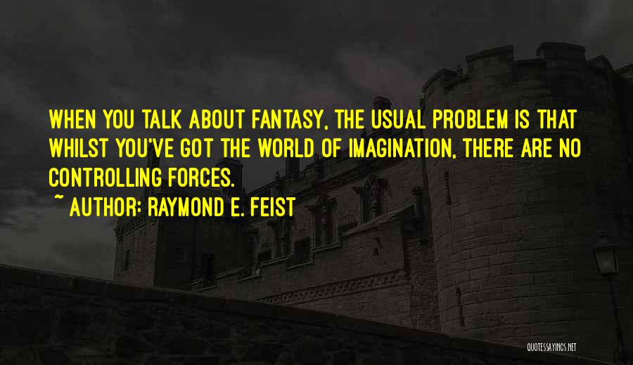 Raymond E. Feist Quotes 2212187