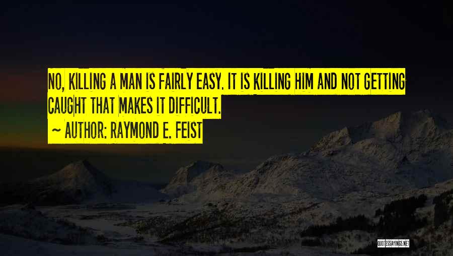 Raymond E. Feist Quotes 611303