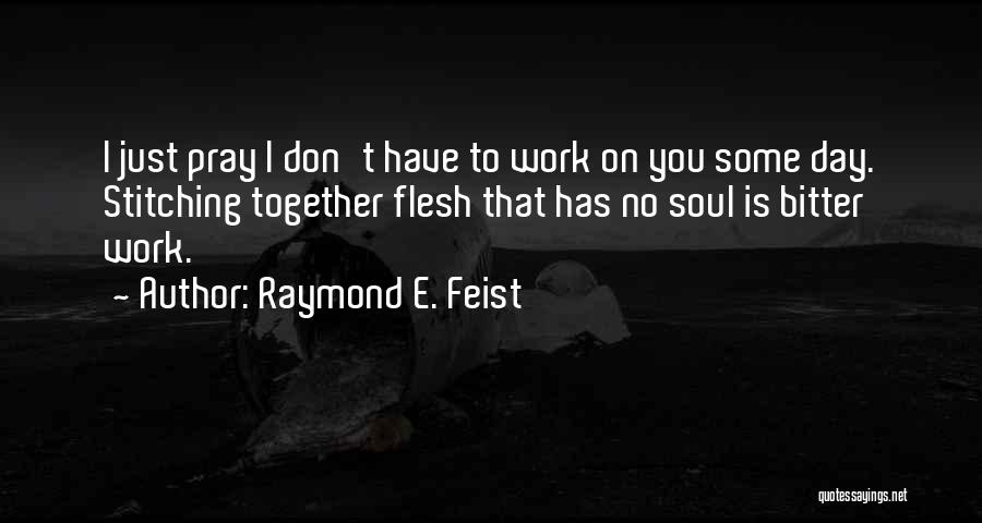 Raymond E. Feist Quotes 868986