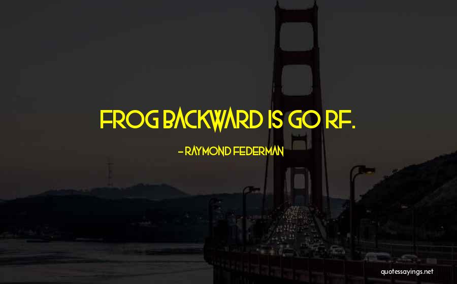 Raymond Federman Quotes 225717 Raymond Federman Quotes 225717