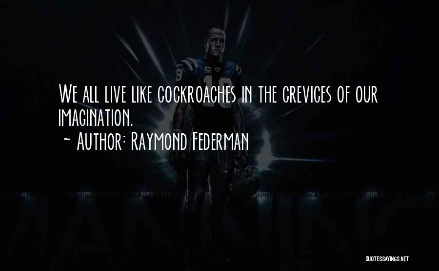 Raymond Federman Quotes 529558