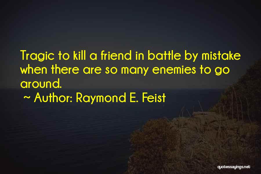 Raymond Feist Quotes By Raymond E. Feist